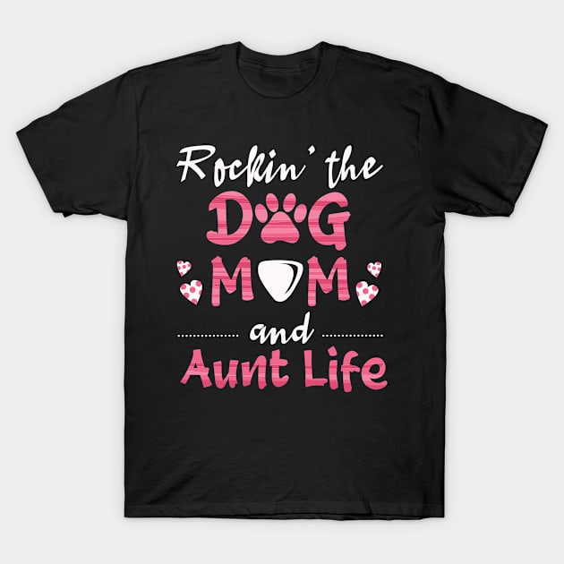 Dog Owner Auntie Dog Mom Aunt T-Shirt by keywhite